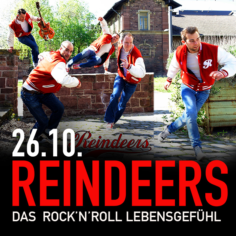 26.10. REINDEERS - DAS ROCK'N'ROLLL LEBENSGEFÜHL